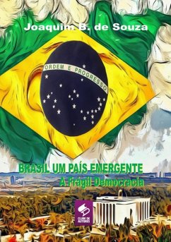 Brasil Um País Emergente A Frágil Democracia (eBook, ePUB) Cover Brasil Um País Emergente A Frágil Democracia (eBook, ePUB)