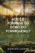 Você É Formiga Ou Dono Do... - Bild 1