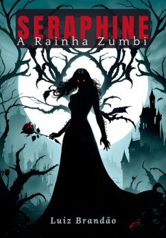 Seraphine, A Rainha Zumbi (eBook, ePUB) - Brandão, Luiz