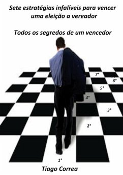 Sete Estratégias Infalíveis Para Vencer Uma Eleição A Vereador (eBook, ePUB) - Correa, Tiago