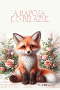 A Raposa E O Rei Azul (eBook, ePUB) - Lira, Roberta