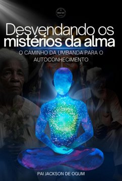 Desvendando Os Mistérios Da Alma (eBook, ePUB) - de Ogum, Pai Jackson