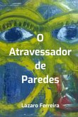 O Atravessador De Paredes (eBook, ePUB) O Atravessador De Paredes (eBook, ePUB)