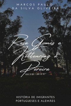 Rosa Gomes E Kettenring À Pereira (eBook, ePUB) - Da Oliveira, Marcos Paulo Silva