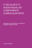 O Celular E O Audiovisual No Componente Curricular Arte (eBook, ePUB)