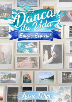 A Dança Da Vida - Edição Especial (eBook, ePUB) - Felipe, Lucas