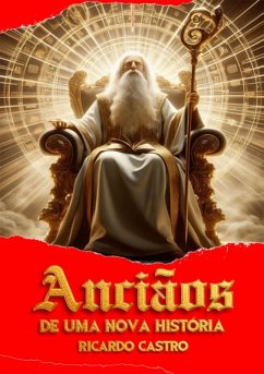 Anciãos De Uma Nova História (eBook, ePUB) - Castro, Ricardo