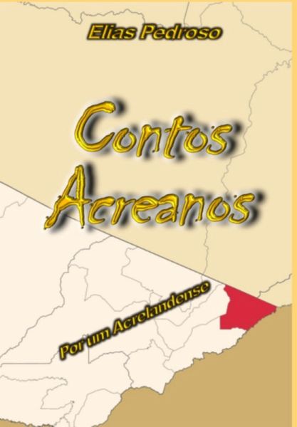 Contos Acreanos Por Um Acrelandense (eBook, ePUB) Contos Acreanos Por Um Acrelandense (eBook, ePUB)