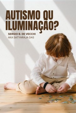 Autismo Ou Iluminação? (eBook, ePUB) - de Das, Sergio B. Vecchi Aka Satyaraja