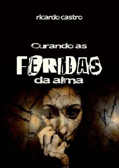 Curando As Feridas Da Alma (eBook, ePUB) - Castro, Ricardo