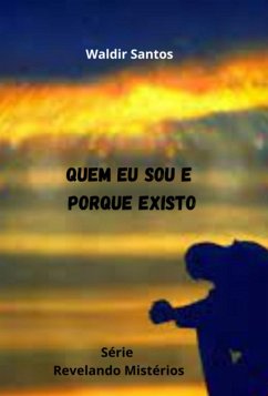 Quem Eu Sou E Porque Existo (eBook, ePUB) - Dos Santos, Waldir