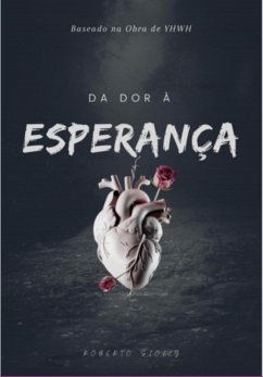 Da Dor À Esperança (eBook, ePUB) - Siolly, Roberto