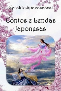 Contos E Lendas Japonesas (eBook, ePUB) - Spacassassi, Geraldo