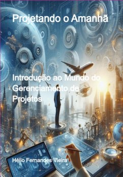 Projetando O Amanhã (eBook, ePUB) - Vieira, Hélio Fernandes