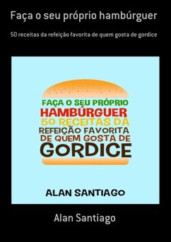 Faça O Seu Próprio Hambúrguer (eBook, ePUB) - Santiago, Alan