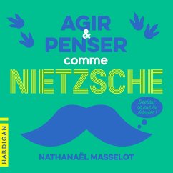 Agir et penser comme Nietzsche (MP3-Download) - Masselot, Nathanaël