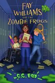 Fay Williams and the Zombie Frogs (eBook, ePUB) Fay Williams and the Zombie Frogs (eBook, ePUB)