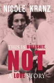 This is Bullshit, Not a Love Story (eBook, ePUB) This is Bullshit, Not a Love Story (eBook, ePUB)