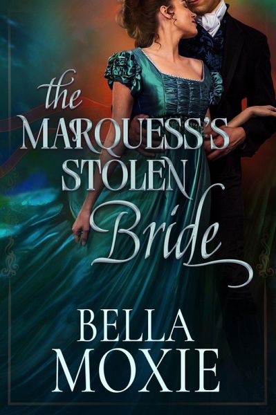 The Marquess's Stolen Bride (Dukes Gone Dirty, #3) (eBook, ePUB) The Marquess's Stolen Bride (Dukes Gone Dirty, #3) (eBook, ePUB)