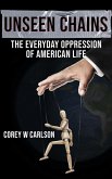 Unseen Chains: The Everyday Oppression of American Life (eBook, ePUB) Unseen Chains: The Everyday Oppression of American Life (eBook, ePUB)