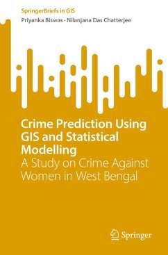 Crime Prediction Using GIS and Statistical Modelling (eBook, PDF) - Biswas, Priyanka; Das Chatterjee, Nilanjana