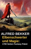 Elbenschwerter und Magie: 1700 Seiten Fantasy Paket (eBook, ePUB)