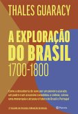 A exploração do Brasil (1700-1800) (eBook, ePUB) A exploração do Brasil (1700-1800) (eBook, ePUB)