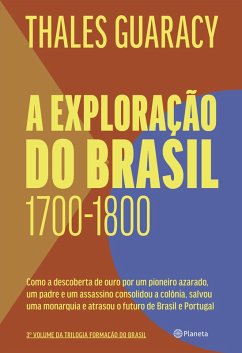 A exploração do Brasil (1700-1800) (eBook, ePUB) - Guaracy, Thales