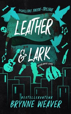 Leather & Lark (Dodelijke passie, #2) (eBook, ePUB) - Weaver, Brynne