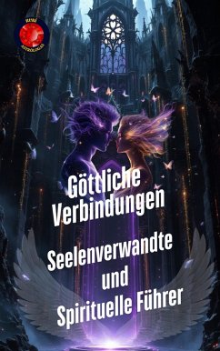 Cover Göttliche Verbindungen. Seelenverwandte und Spirituelle Führer (eBook, ePUB)