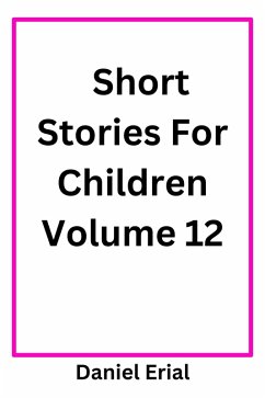 Short Stories For Children Volume 12 (eBook, ePUB) - Erial, Daniel
