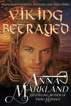 Viking Betrayed (Viking Roots Medieval Romance Saga, #3) (eBook, ePUB) - Markland, Anna