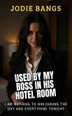 Used By My Boss In His Hotel Room (Office Shenanigans Sex Stories Erotica) (eBook, ePUB) Used By My Boss In His Hotel Room (Office Shenanigans Sex Stories Erotica) (eBook, ePUB)