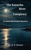 The Kanawha River Conspiracy (Jamie Blackwood Mystery, #1) (eBook, ePUB) The Kanawha River Conspiracy (Jamie Blackwood Mystery, #1) (eBook, ePUB)