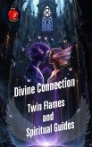 Divine Connection Twin Flames and Spiritual Guides (eBook, ePUB) Divine Connection Twin Flames and Spiritual Guides (eBook, ePUB)