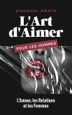 L'Art d'Aimer pour les Hommes : L'Amour, les Relations et les Femmes (Maîtriser L'art de la Séduction, #3) (eBook, ePUB) L'Art d'Aimer pour les Hommes : L'Amour, les Relations et les Femmes (Maîtriser L'art de la Séduction, #3) (eBook, ePUB)