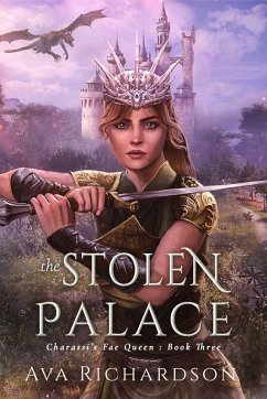 Cover The Stolen Palace (Charassi's Fae Queen, #3) (eBook, ePUB)