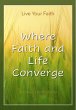 Where Faith and Life Converge: Live... - Bild 1