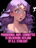Paranormal Abby: Committed to Boldervine Asylum! (eBook, ePUB) Paranormal Abby: Committed to Boldervine Asylum! (eBook, ePUB)