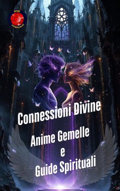 Connessioni Divine. Anime Gemelle e Guide Spirituali (eBook, ePUB) - Rubi, Alina