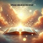 Speak Believe Receive (eBook, ePUB)