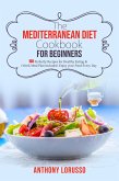 The Mediterranean Diet Cookbook for Beginners (eBook, ePUB) The Mediterranean Diet Cookbook for Beginners (eBook, ePUB)