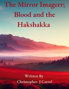 The Mirror Imagerr; Blood and the Hakshakka (eBook, ePUB) - Carrel, Christopher