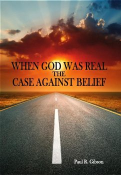 Cover When God Was Real-The Case Against Belief (eBook, ePUB)
