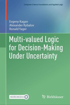 Multi-valued Logic for Decision-Making Under Uncertainty (eBook, PDF) - Kagan, Evgeny; Rybalov, Alexander; Yager, Ronald