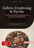Gehirn Ernährung & Psyche: Praktische Ernährungsmedizin für seelisches Wohlbefinden Gehirn Ernährung & Psyche: Praktische Ernährungsmedizin für seelisches Wohlbefinden