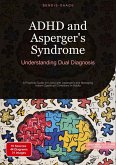 ADHD and Asperger's Syndrome: Understanding Dual Diagnosis ADHD and Asperger's Syndrome: Understanding Dual Diagnosis