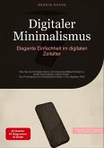 Digitaler Minimalismus: Elegante Einfachheit im digitalen Zeitalter Digitaler Minimalismus: Elegante Einfachheit im digitalen Zeitalter