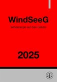 Windenergie-auf-See-Gesetz - WindSeeG 2025 Windenergie-auf-See-Gesetz - WindSeeG 2025