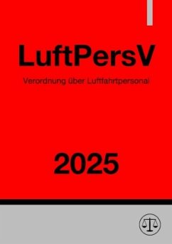 Verordnung über Luftfahrtpersonal - LuftPersV 2025 Cover Verordnung über Luftfahrtpersonal - LuftPersV 2025